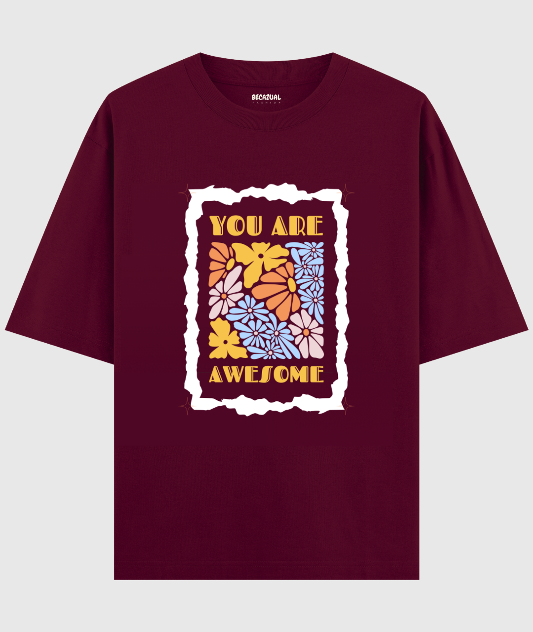 You're Awesome Oversized Unisex T-shirt