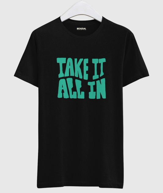 Take It All In Unisex Regular Fit T-shirt